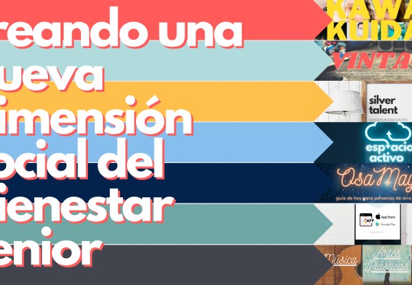 Imagen de cabecera de Creando una nueva dimensión social del bienestar senior. Proyectos motivadores a través del talento, ideas frescas y visión interior positiva