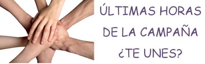 ÚLTIMAS HORAS DE LA CAMPAÑA: ¿TE UNES?